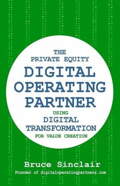 The Private Equity Digital Operating Partner: How to Use Digital Transformation for Value Creation - Sinclair, Bruce