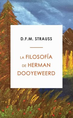 La Filosofía de Herman Dooyeweerd - Strauss, D. F. M.