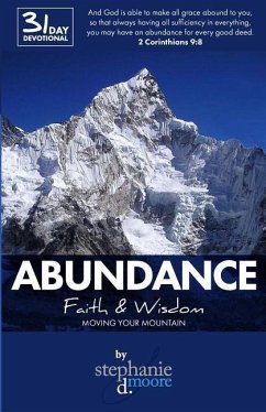 Abundance: Faith & Wisdom: Moving Your Mountain - Moore, Stephanie Delores