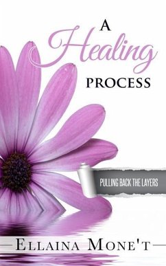 A Healing Process: Pulling Back the Layers - Mone't, Ellaina
