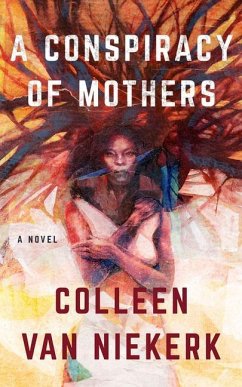 A Conspiracy of Mothers - Niekerk, Colleen van