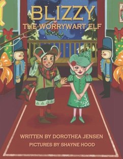 Blizzy, the Worrywart Elf: Santa's Izzy Elves #2 - Jensen, Dorothea