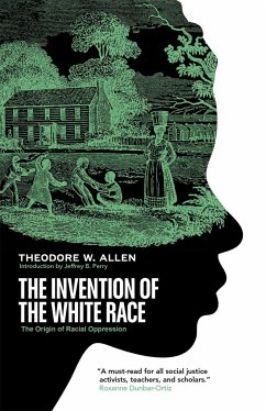 The Invention of the White Race: The Origin of Racial Oppression - Allen, Theodore W.