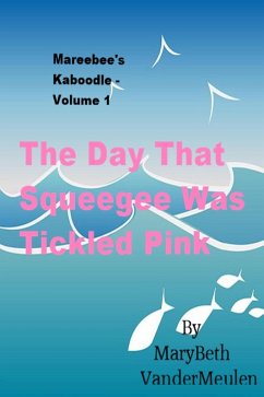 Cover The Day That Squeegee Was Tickled Pink (Mareebee's Kaboodle, #1) (eBook, ePUB)