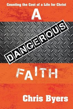 A Dangerous Faith - Byers, Chris