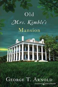 Old Mrs. Kimble's Mansion - Arnold, George T.