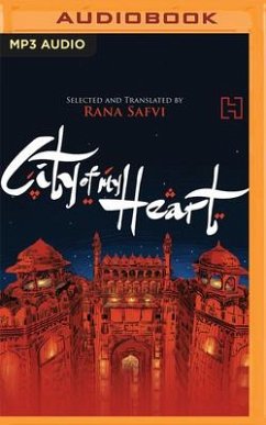 City of My Heart: Accounts of Love, Loss and Betrayal in Nineteenth-Century Delhi - Safvi (Editor), Rana
