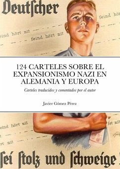 124 CARTELES SOBRE EL EXPANSIONISMO NAZI EN ALEMANIA Y EUROPA - Gomez Perez, Javier