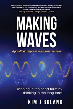 Making Waves A Post Covid Response to Business Practices Winning in the Short Term by thinking in the Long Term - Boland, Kim J
