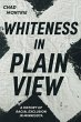 Whiteness in Plain View: A History of... - Bild 1