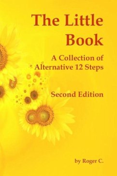 The Little Book: A Collection of Alternative 12 Steps - C, Roger