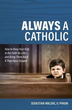 Always a Catholic: How to Keep - Walshe, Father Sebastian