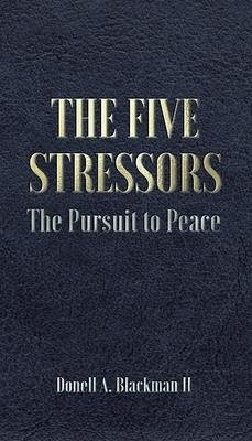The Five Stressors: The Pursuit to Peace - Blackman, Donell A.
