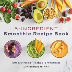 5-Ingredient Smoothie Recipe Book - Gonzalez, Amy