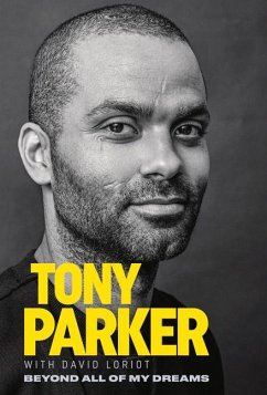 Tony Parker: Beyond All of My Dreams - Parker, Tony