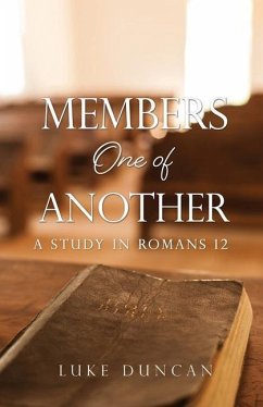 Members One of Another: A Study in Romans 12 - Duncan, Luke