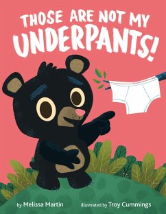 Those Are Not My Underpants! - Martin, Melissa; Cummings, Troy