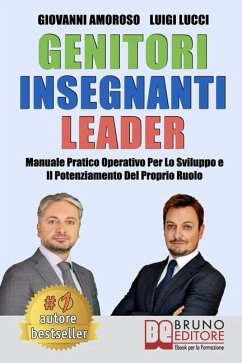 Genitori Insegnanti Leader: Manuale Pratico Operativo Per Lo Sviluppo e Il Potenziamento Del Proprio Ruolo - Lucci, Luigi; Amoroso, Giovanni