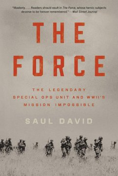 The Force : The Legendary Special Ops Unit and WWII's Mission Impossible - David, Saul