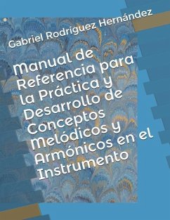 Manual de Referencia para la Práctica y Desarrollo de Conceptos Melódicos y Armónicos en el Instrumento - Rodríguez Hernández, Gabriel