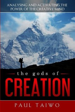 The gods of Creation: Analysing and Activating the Power of the Creative Mind - Taiwo, Paul