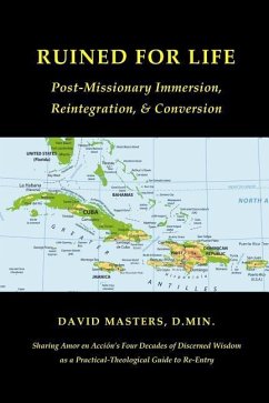 Ruined for Life: Post-Missionary Immersion, Reintegration, & Conversion - Masters D. Min, David