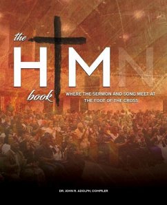 The HIM Book: Where the Sermon and Song Meet at the Foot of the Cross - Adolph, John R.