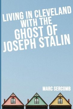 Living in Cleveland with the Ghost of Joseph Stalin - Sercomb, Marc