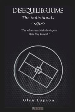 DISEQUILIBRIUMS The Individuals: The balance established collapses. Only they know it.