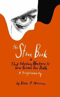 The Stone Book: That Voluntary Blindness Is Now Become Our Death - Morrow, Kevin P.