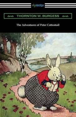 The Adventures of Peter Cottontail - Burgess, Thornton W.