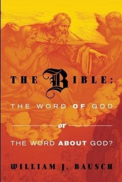 The Bible: the Word of God or the Word about God - Bausch, William J.