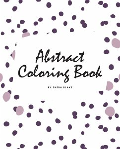 Abstract Patterns Coloring Book for Teens and Young Adults (8x10 Coloring Book / Activity Book) - Blake, Sheba