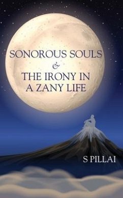 Sonorous Souls & The Irony in a Zany Life - Pillai, S.