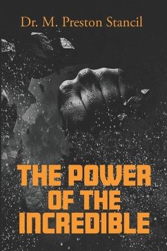 The Power of the Incredible - Stancil, M. Preston