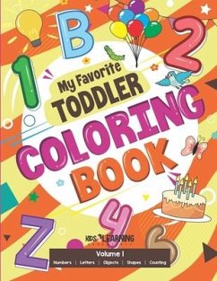 My Favorite Toddler Coloring Book: Fun Activity Workbook With Numbers, Shapes, Letters, Counting And More: Perfect Gift For Toddlers and Preschool Chi - Ross, Nicole S.