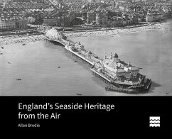 England's Seaside Heritage from the Air - Brodie, Allan (Visiting Fellow, Bournemouth University)