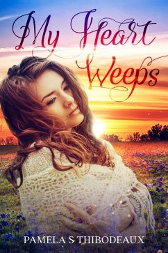 My Heart Weeps (eBook, ePUB) - Thibodeaux, Pamela S