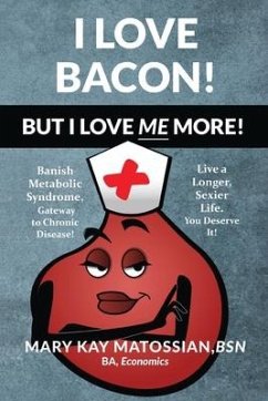 I Love Bacon! But I Love Me More! - Matossian, Mary Kay