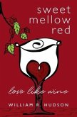 Sweet Mellow Red: Love Like Wine