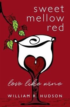 Sweet Mellow Red: Love Like Wine - Hudson, William R.