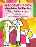 Wisdom Candy: Consolation for Families That Suffer a Loss