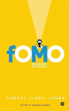 Fomo: Marketing to Millennials - Sumeet Singh Lamba