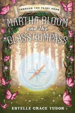 Martha Bloom and the Glass Compass - Tudor, Estelle Grace