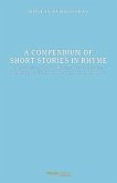 A Compendium of Short Stories in Rhyme: The Frosticle, The Frog Queen, Agnes the Liaress, The Penny-Bun Mushroom the Vainglorious and others