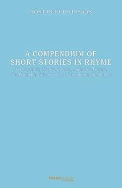 A Compendium of Short Stories in Rhyme: The Frosticle, The Frog Queen, Agnes the Liaress, The Penny-Bun Mushroom the Vainglorious and others - Kubilinskas, Kostas
