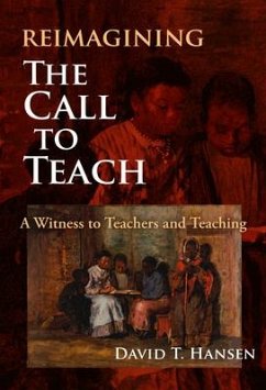 Reimagining the Call to Teach - Hansen, David T