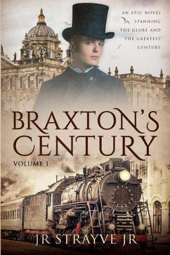 Braxton's Century: An Epic Novel Spanning The Globe And The Greatest Century - Strayve, J. R.