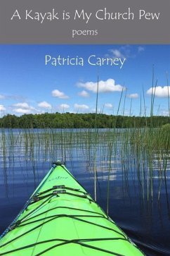 A Kayak is My Church Pew - Carney, Patricia