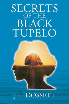 Secrets of the Black Tupelo - Dossett, J. T.